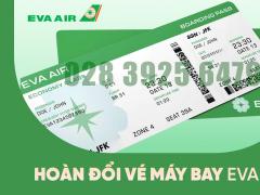 Hướng dẫn hoàn đổi vé máy bay EVA Air theo đúng quy định